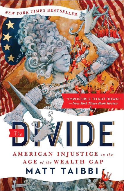 The Divide (American Injustice in the Age of the Wealth Gap) by Matt Taibbi, Molly Crabapple, 9780812983630