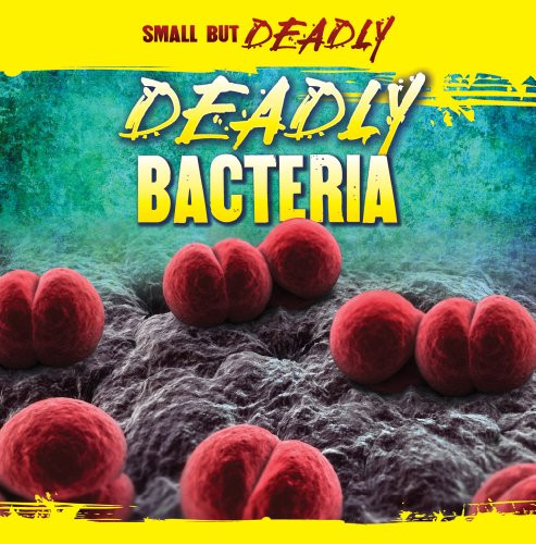 Deadly Bacteria - 9781433957284 by Greg Roza, 9781433957284