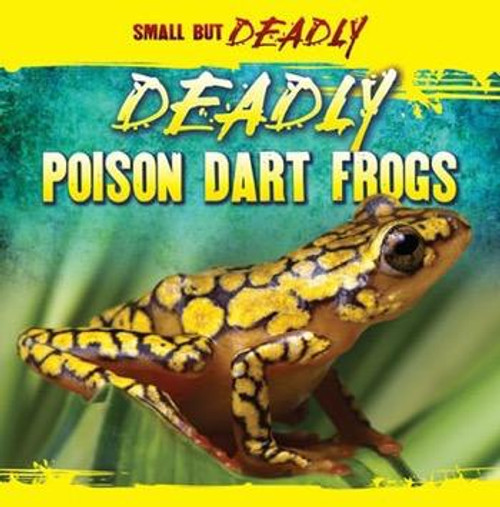 Deadly Poison Dart Frogs - 9781433957420 by Lincoln James, 9781433957420