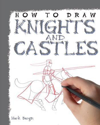 How to Draw Knights and Castles by Mark Bergin, 9781448845149