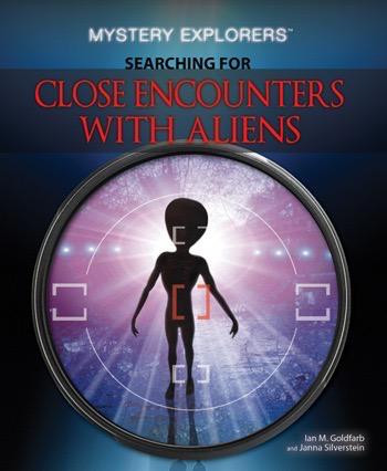 Searching for Close Encounters with Aliens by Janna Silverstein, Ian M. Goldfarb, 9781448847617