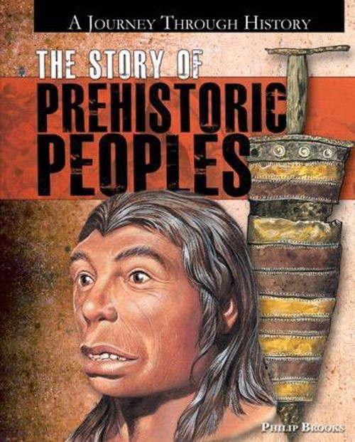 The Story of Prehistoric Peoples by Philip Brooks, 9781448847907