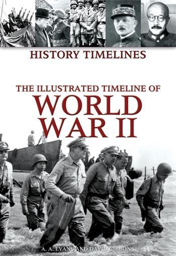 The Illustrated Timeline of World War II by A. A. Evans, David Gibbons, 9781448847952