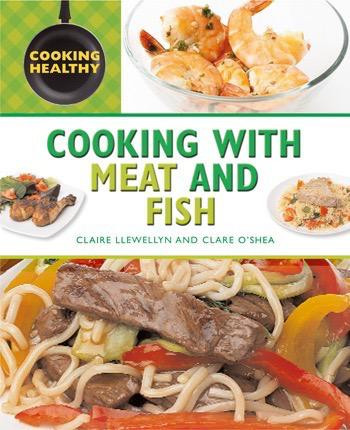 Cooking with Meat and Fish by Clare O'Shea, Claire Llewellyn, 9781448848454