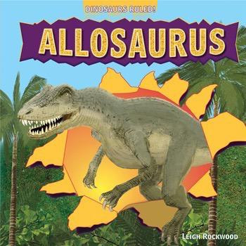 Allosaurus - 9781448849727 by Leigh Rockwood, 9781448849727