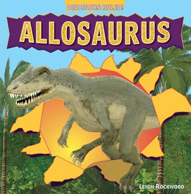 Allosaurus - 9781448850945 by Leigh Rockwood, 9781448850945