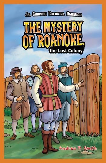 The Mystery of Roanoke, the Lost Colony by Andrea P. Smith, 9781448851850
