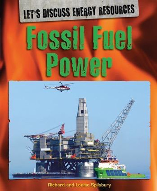 Fossil Fuel Power by Louise Spilsbury, Richard Spilsbury, 9781448852611