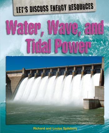 Water, Wave, and Tidal Power by Louise Spilsbury, Richard Spilsbury, 9781448852635