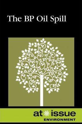 The B.P. Oil Spill by David M. Haugen, 9780737755688