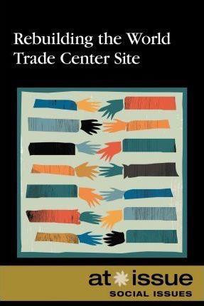 Rebuilding the World Trade Center Site by Margaret Haerens, 9780737755923
