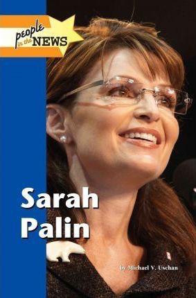 Sarah Palin by Michael V. Uschan, 9781420506785