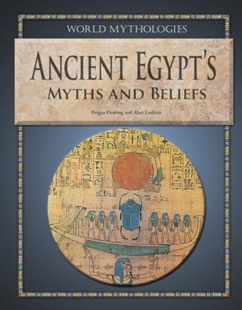 Ancient Egypt's Myths and Beliefs by Fergus Fleming, Alan Lothian, 9781448859948