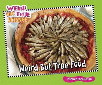 Weird But True Food by Carmen Bredeson, 9780766038660