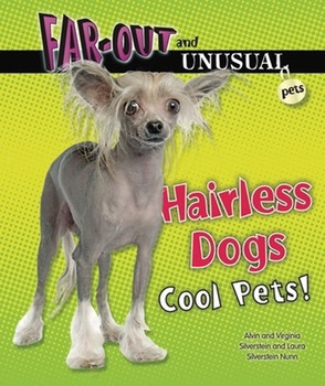 Hairless Dogs (Cool Pets!) by Alvin Silverstein, Virginia Silverstein, Laura Silverstein Nunn, 9780766038790