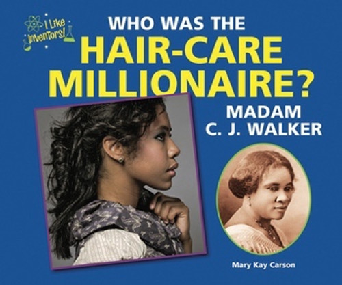 Who Was the Hair-Care Millionaire? Madam C.J. Walker by Mary Kay Carson, 9780766039735