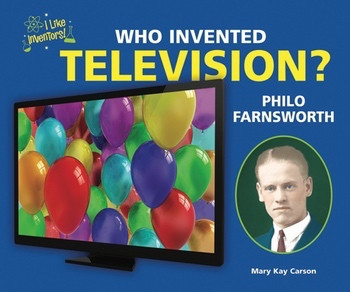 Who Invented Television? Philo Farnsworth by Mary Kay Carson, 9780766039742
