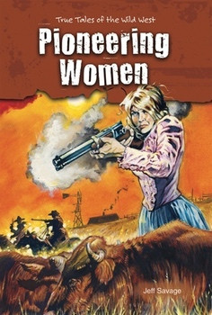 Pioneering Women (True Tales of the Wild West) by Jeff Savage, 9780766040229