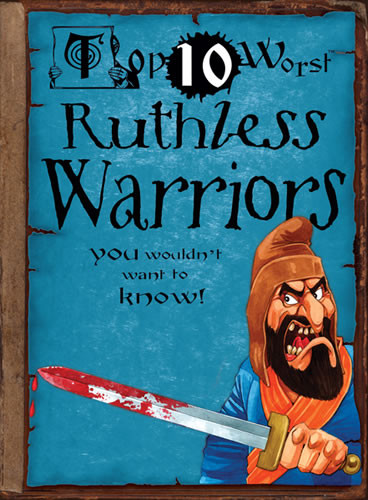 Top 10 Worst Ruthless Warriors by Fiona Macdonald, David Antram, 9781433966859