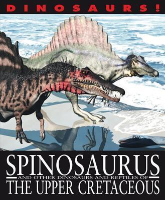 Spinosaurus and Other Dinosaurs and Reptiles from the Upper Cretaceous - 9781433967214 by David West, David West, 9781433967214