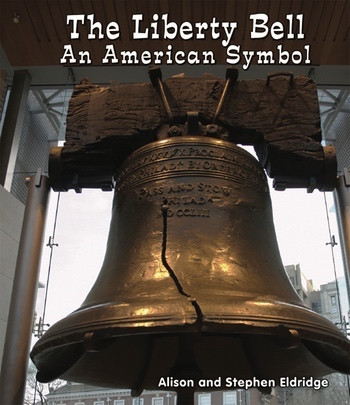 The Liberty Bell (An American Symbol) - 9781464400483 by Alison Eldridge, Stephen Eldridge, 9781464400483