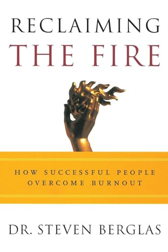 Reclaiming the Fire (How Successful People Overcome Burnout) by Steven Berglas, 9780812992557