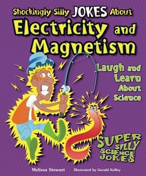 Shockingly Silly Jokes About Electricity and Magnetism (Laugh and Learn About Science) - 9781464401633 by Melissa Stewart, 9781464401633