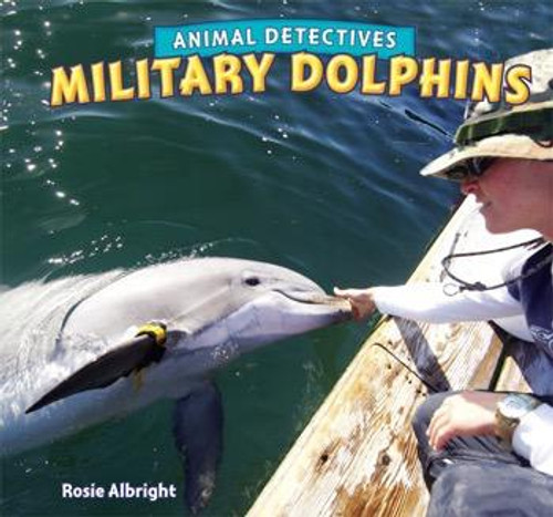 Military Dolphins by Rosie Albright, 9781448861538
