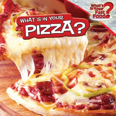 What's in Your Pizza? - 9781448863778 by Jaclyn Sullivan, 9781448863778