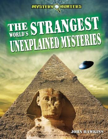 The World's Strangest Unexplained Mysteries by Jay Hawkins, 9781448864300