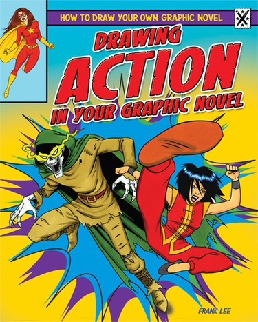 Drawing Action in Your Graphic Novel by Frances Lee, 9781448864515