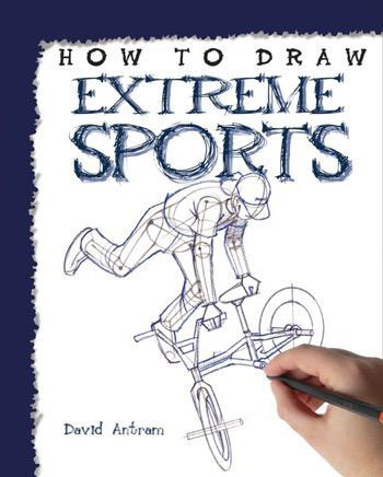 How to Draw Extreme Sports by David Antram, 9781448864591
