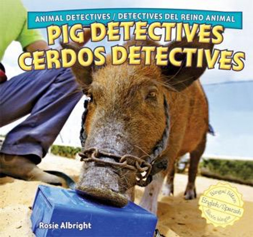 Pig Detectives / Cerdos detectives by Rosie Albright, Eduardo Alamán, 9781448867189