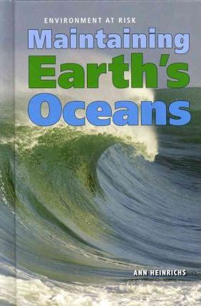 Maintaining Earth's Oceans by Ann Heinrichs, 9781608704798