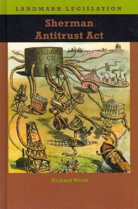 Sherman Antitrust Act by Richard Worth, 9781608704873