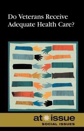 Do Veterans Receive Adequate Health Care? by Susan C. Hunnicutt, 9780737761696