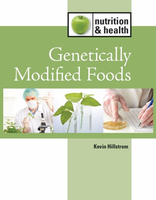 Genetically Modified Foods - 9781420507225 by Kevin Hillstrom, 9781420507225