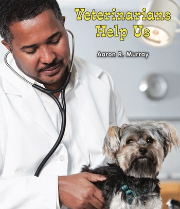 Veterinarians Help Us by Aaron R. Murray, 9780766040465