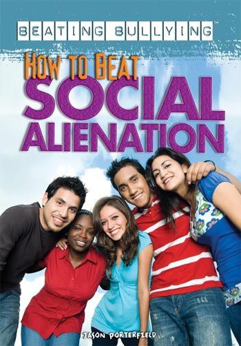 How to Beat Social Alienation by Jason Porterfield, 9781448868124