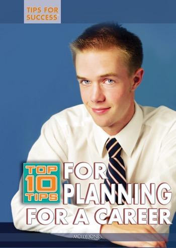 Top 10 Tips for Planning for a Career by Marie D. Jones, 9781448868636
