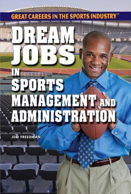 Dream Jobs in Sports Management and Administration by Jeri Freedman, 9781448869015