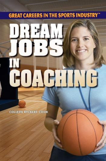 Dream Jobs in Coaching by Colleen Ryckert Cook, 9781448869039