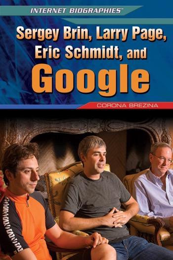 Sergey Brin, Larry Page, Eric Schmidt, and Google by Corona Brezina, 9781448869114