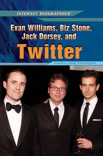 Evan Williams, Biz Stone, Jack Dorsey, and Twitter by Mary-Lane Kamberg, 9781448869138