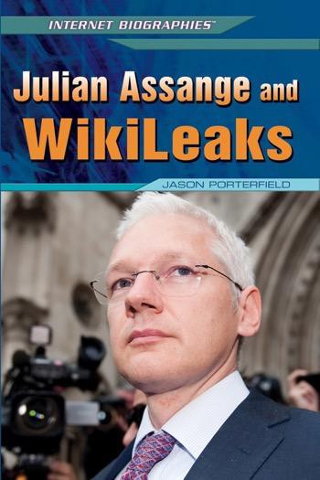 Julian Assange and WikiLeaks by Jason Porterfield, 9781448869152