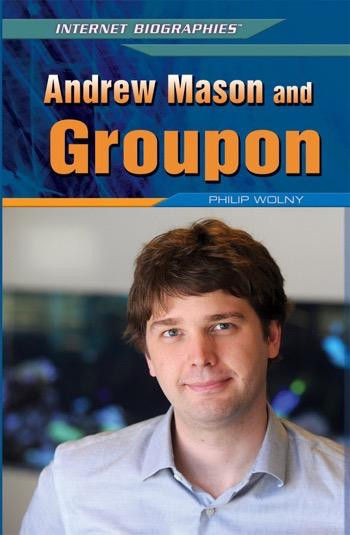 Andrew Mason and Groupon by Philip Wolny, 9781448869169