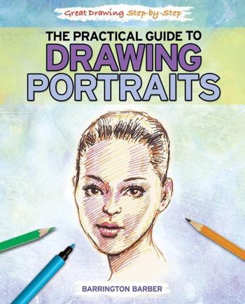 The Practical Guide to Drawing Portraits by Barrington Barber, 9781448872145