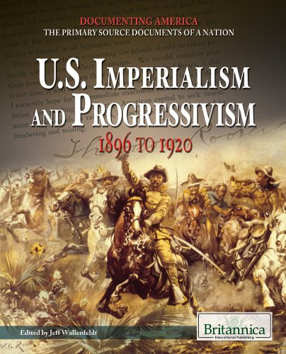 U.S. Imperialism and Progressivism by Jeff Wallenfeldt Manager, Geography and History, 9781615306909