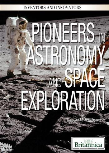 Pioneers in Astronomy and Space Exploration by Michael Anderson, 9781615306954