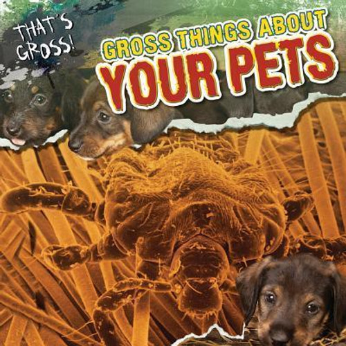 Gross Things About Your Pets - 9781433971204 by Julie Schwab Marzolf, 9781433971204